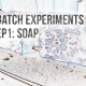 Batch Experiments Ep 1: Soap Header Image